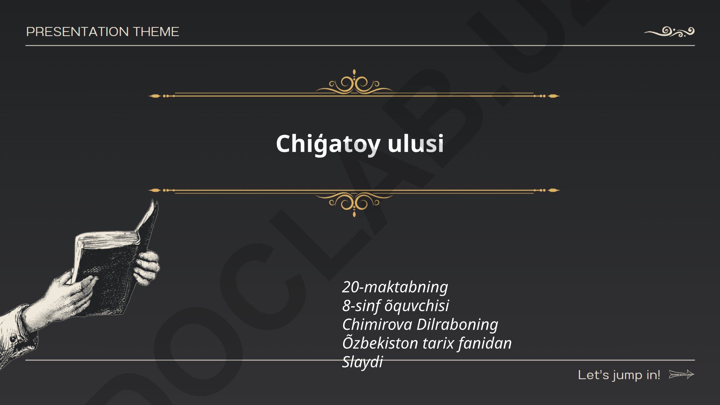 Chigʻatoy ulusining tashkil topishi, siyosiy tuzilmasi va xonlari
