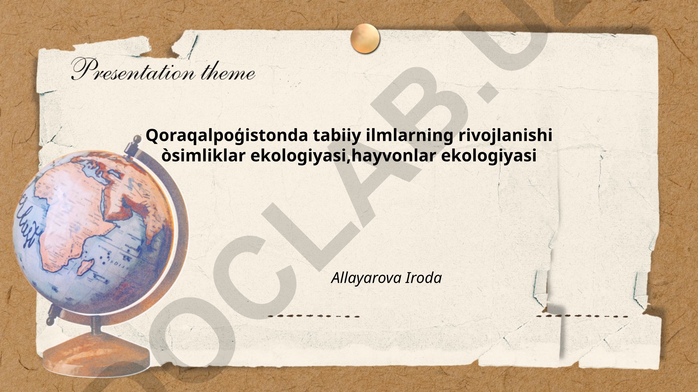 Qoraqalpog'istonda tabiiy ilmlarning rivojlanishi: o'simliklar va hayvonlar ekologiyasi