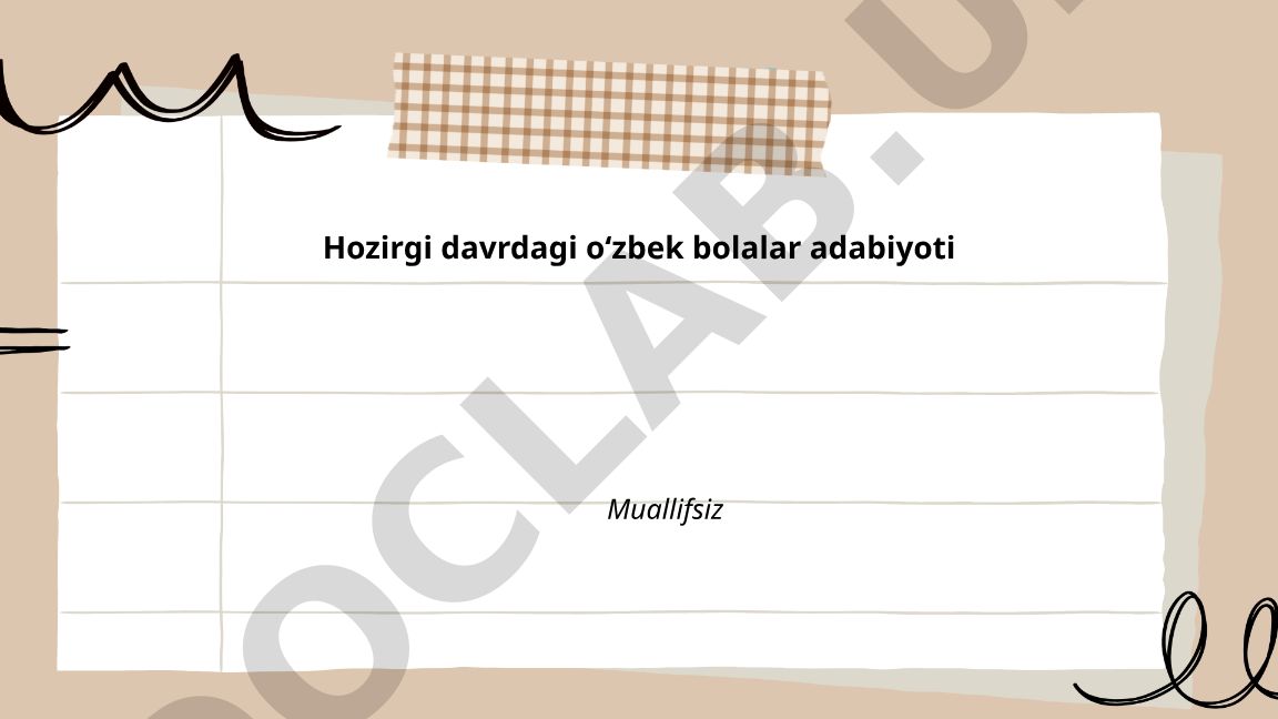 Hozirgi davrdagi o‘zbek bolalar adabiyoti