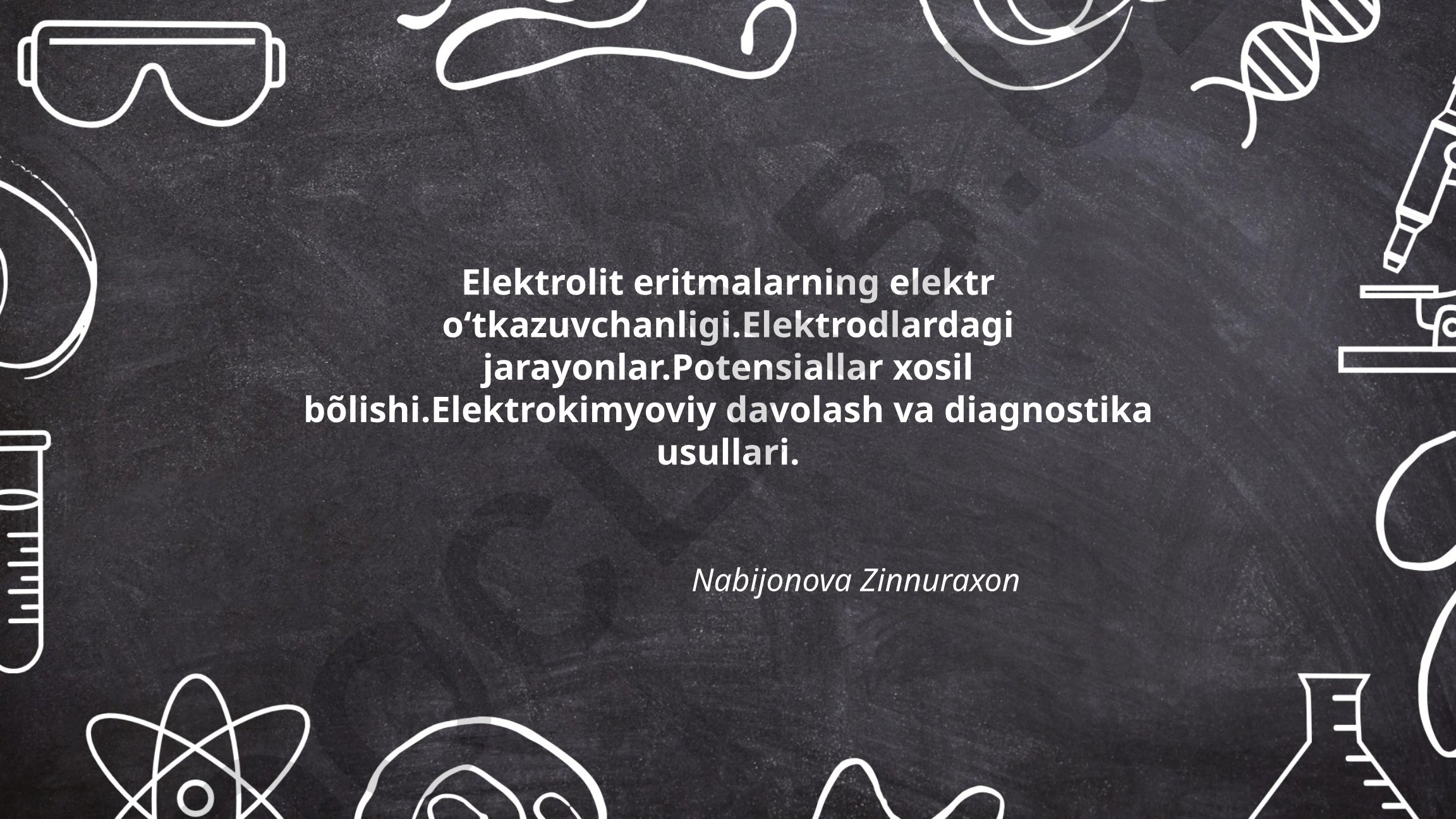 Elektrolit eritmalarning elektr oʻtkazuvchanligi va elektrokimyoviy davolash usullari