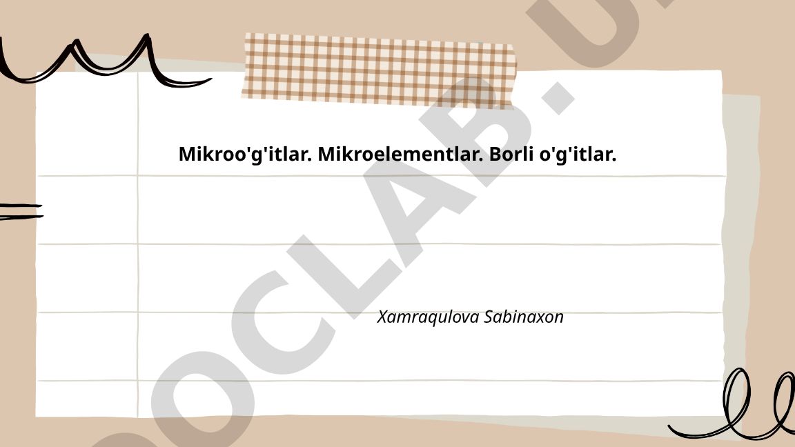 Mikroelementlar va mikroo'g'itlarning o'simliklarga ta'siri