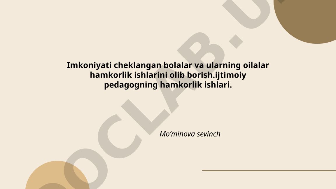Imkoniyati cheklangan bolalar va ularning oilalari uchun ijtimoiy-pedagogik hamkorlik