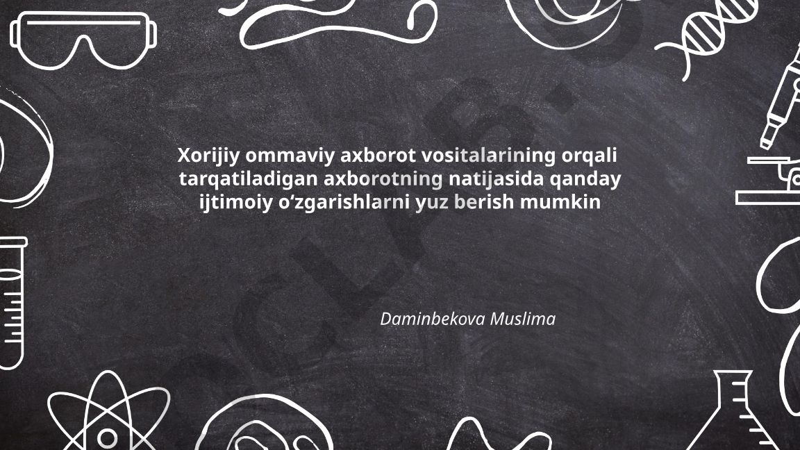 Xorijiy OAV orqali tarqalgan axborotning ijtimoiy o'zgarishlarga ta'siri