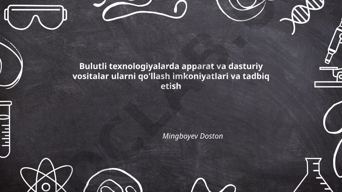 Bulutli texnologiyalarda apparat va dasturiy vositalar