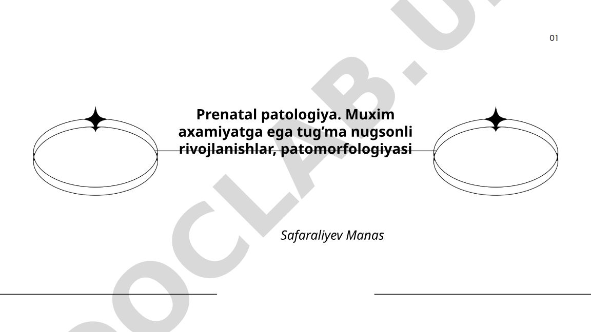 Prenatal patologiya va tug'ma nuqsonlarning patomorfologiyasi