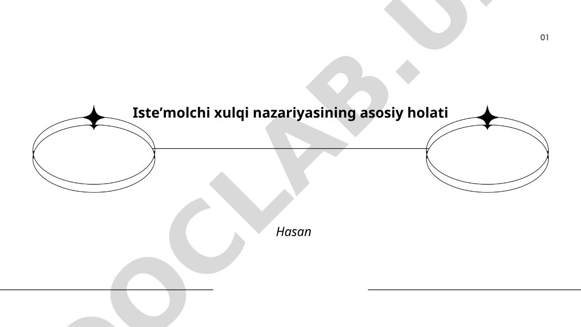 Isteʼmolchi xulqi nazariyasining asosiy holatlari