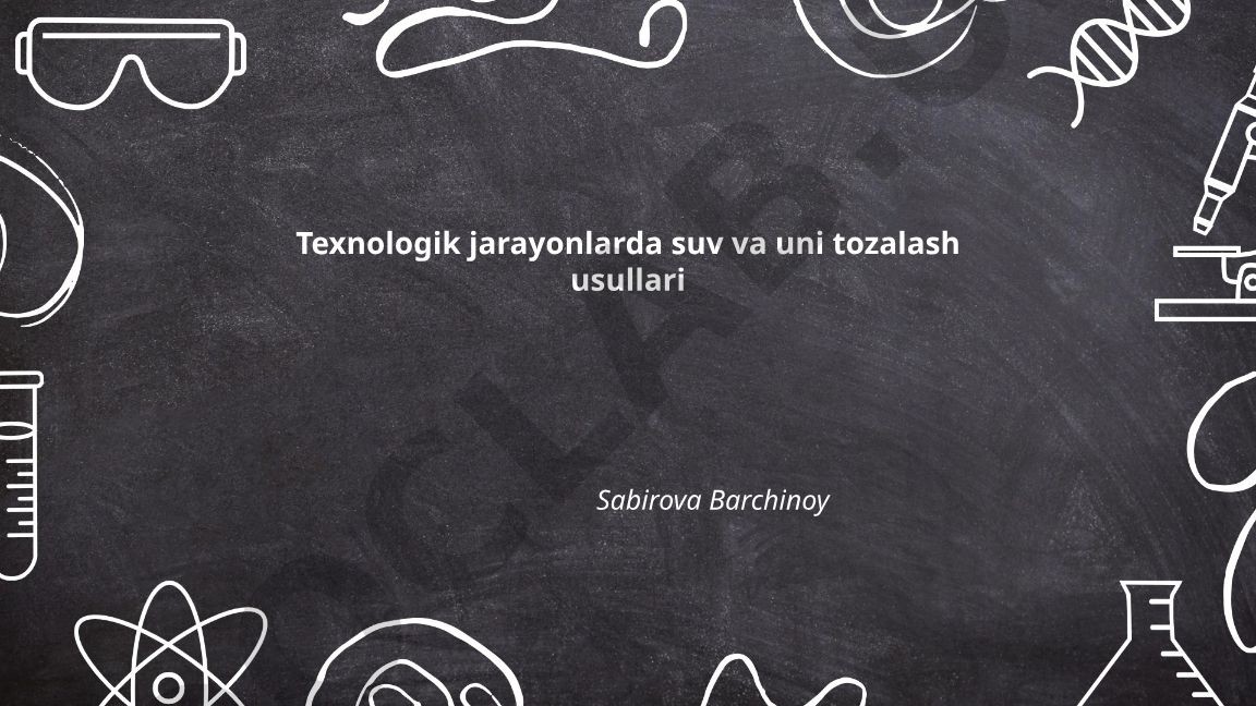 Texnologik jarayonlarda suv va uni tozalash usullari