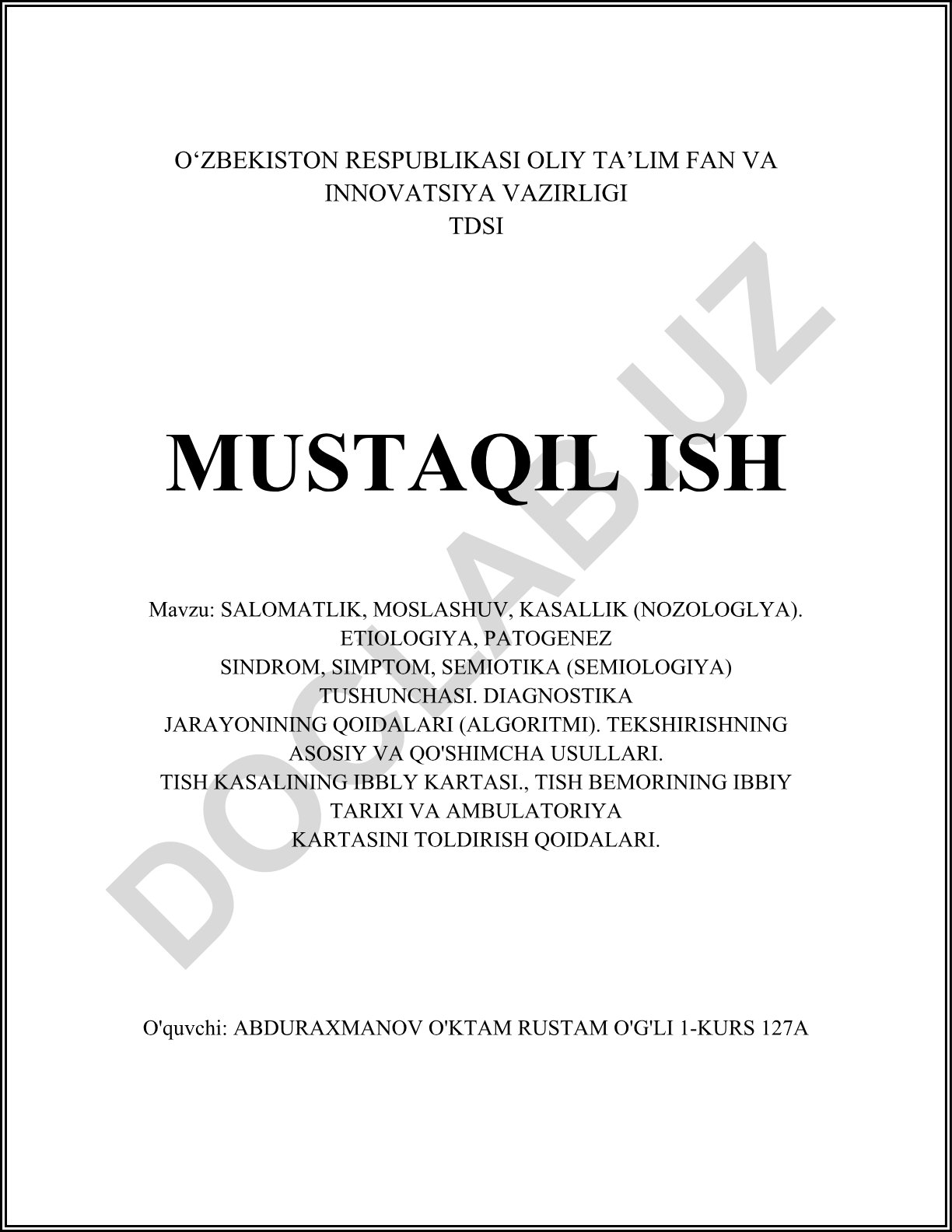 Salomatlik, moslashuv, kasallik (nozologlya). Etiologiya, patogenez, sindrom, simptom, semiotika (semiologiya) tushunchasi. Diagnostika jarayonining qoidalari (algoritmi). Tish kasalining tibbiy kartasi, tish bemorining tibbiy tarixi va ambulatoriya kartasini to'ldirish qoidalari