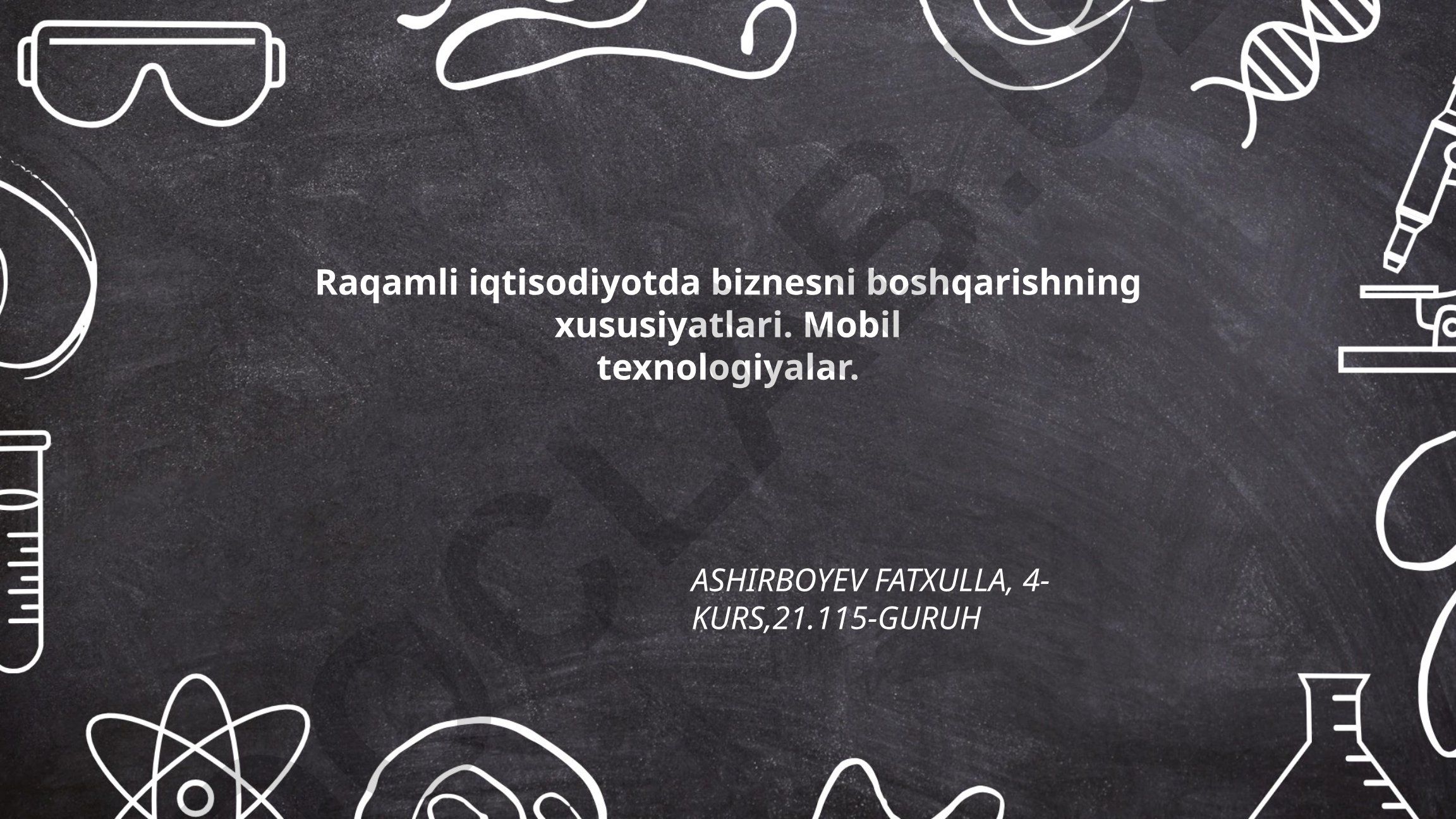 Raqamli iqtisodiyotda biznesni boshqarishning xususiyatlari va mobil texnologiyalar
