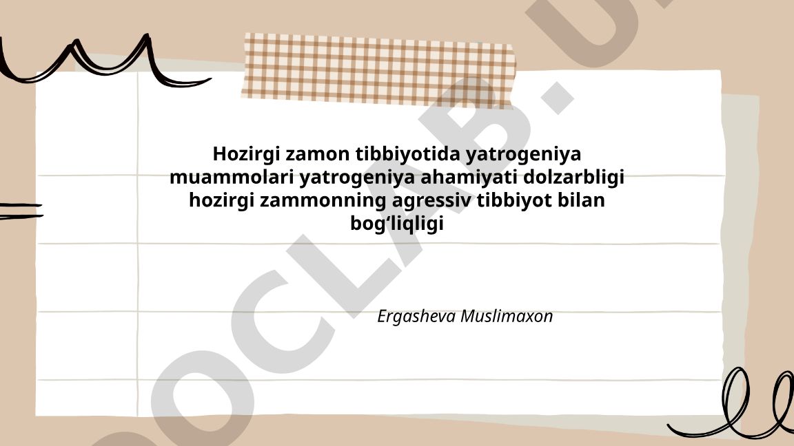 Hozirgi zamon tibbiyotida yatrogeniya muammolari