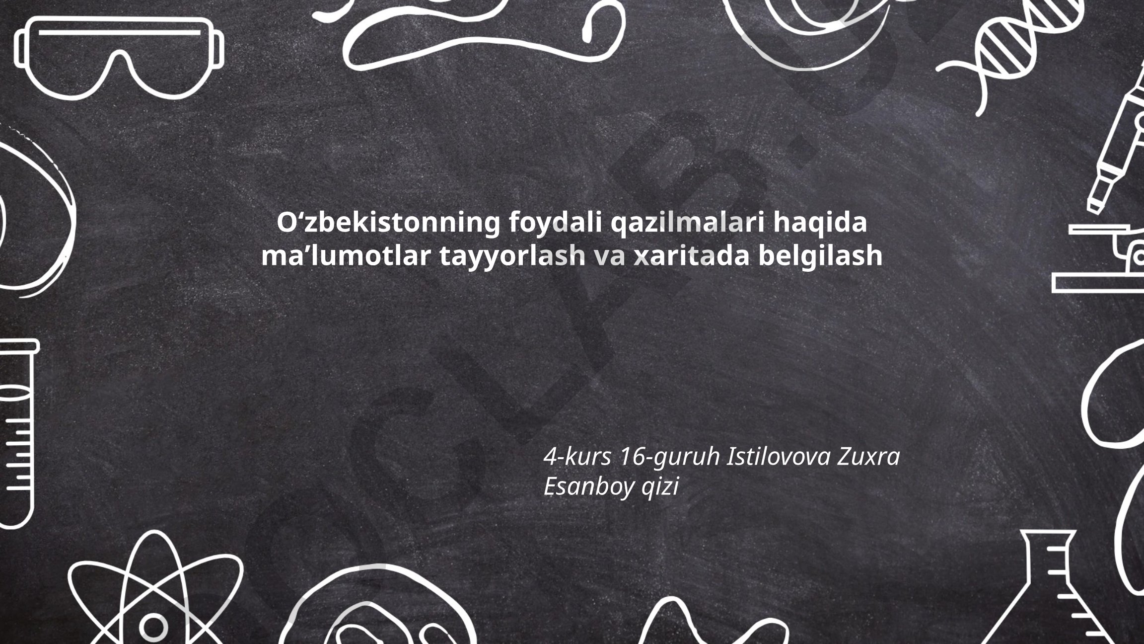 O'zbekistonning foydali qazilmalari haqida ma'lumotlar tayyorlash va xaritada belgilash