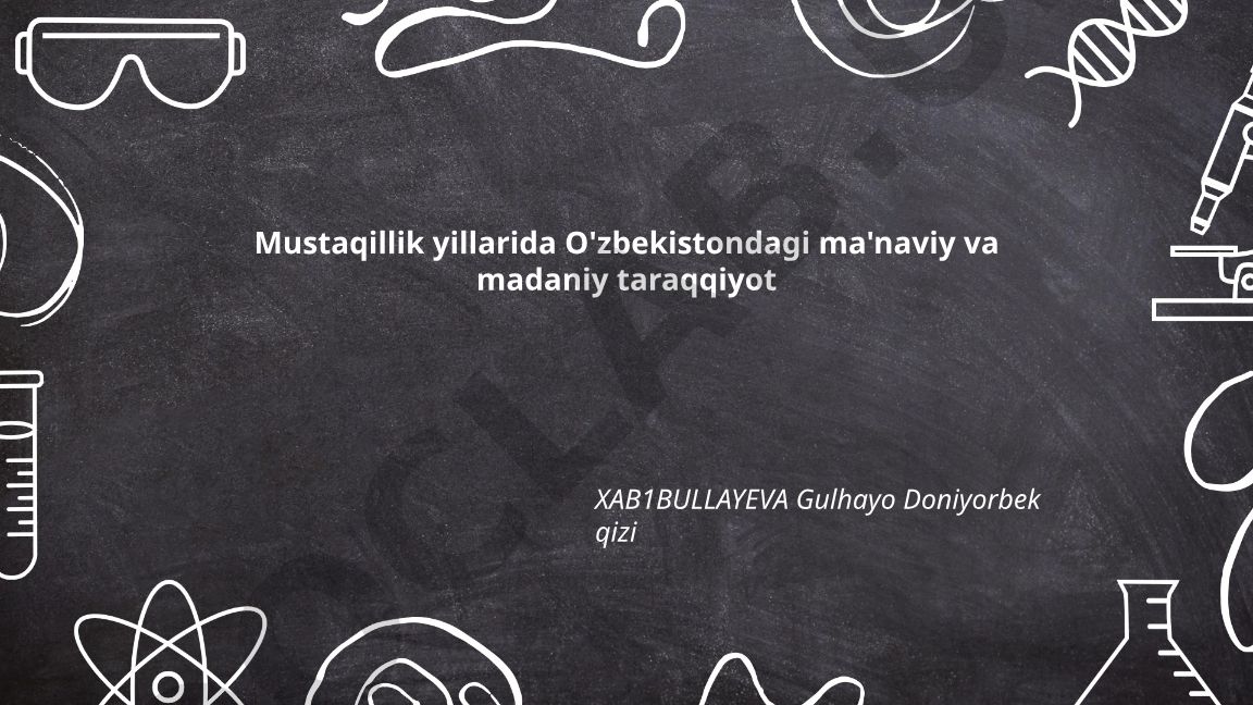 Mustaqillik yillarida O'zbekistondagi ma'naviy va madaniy taraqqiyot
