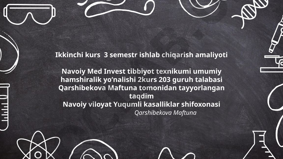 Navoiy viloyat Yuqumli kasalliklar shifoxonasida ishlab chiqarish amaliyoti