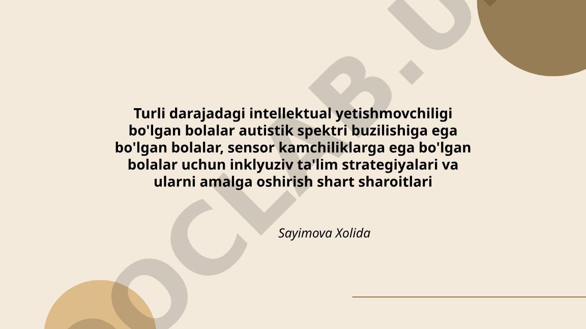 Turli darajadagi intellektual yetishmovchiligi, autizm va sensor kamchiliklarga ega bolalar uchun inklyuziv ta'lim strategiyalari