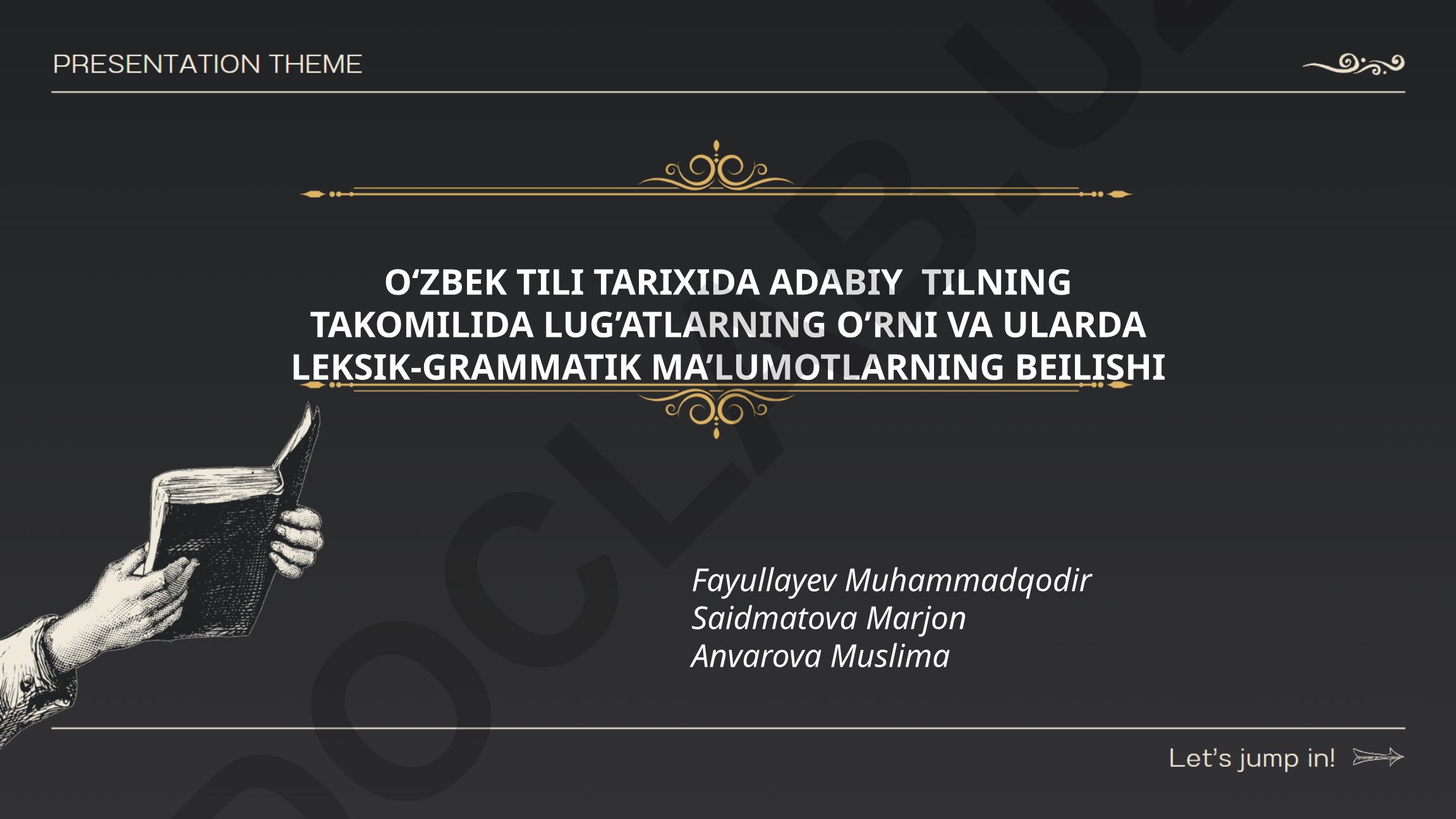 O'zbek tili tarixida adabiy tilning takomilida lug'atlarning o'rni va ularda leksik-grammatik ma'lumotlarning berilishi