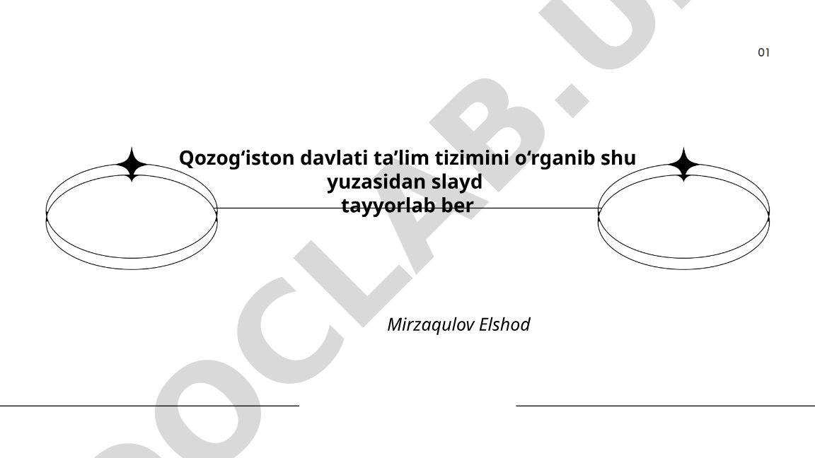 Qozogʻiston taʼlim tizimi: tuzilishi, tarixi va islohotlar