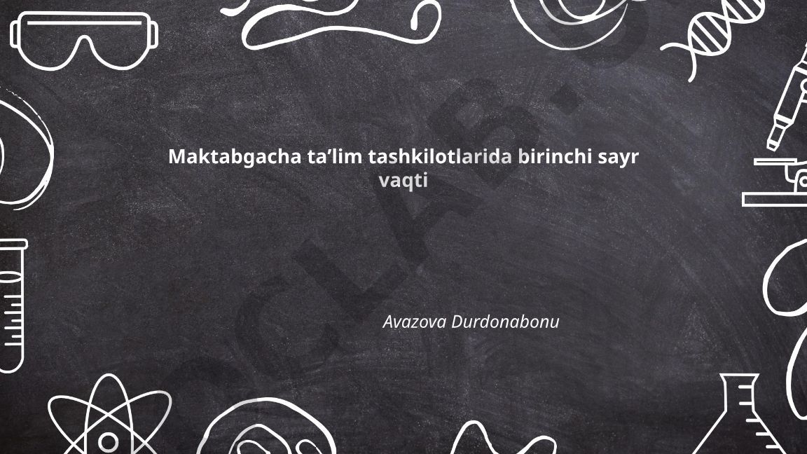 Maktabgacha taʼlim tashkilotlarida birinchi sayr vaqti