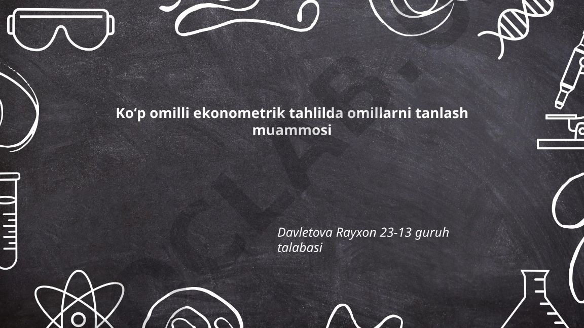 Koʻp omilli ekonometrik tahlilda omillarni tanlash muammosi