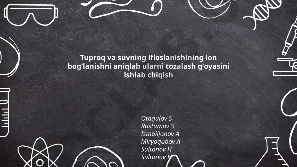 Tuproq va suvning ifloslanishining ion bogʻlanishini aniqlash va tozalash gʻoyasi