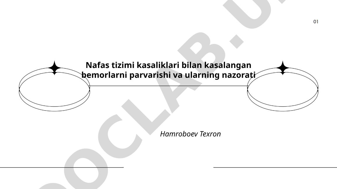 Nafas tizimi kasaliklari bilan kasalangan bemorlarni parvarishi va nazorati