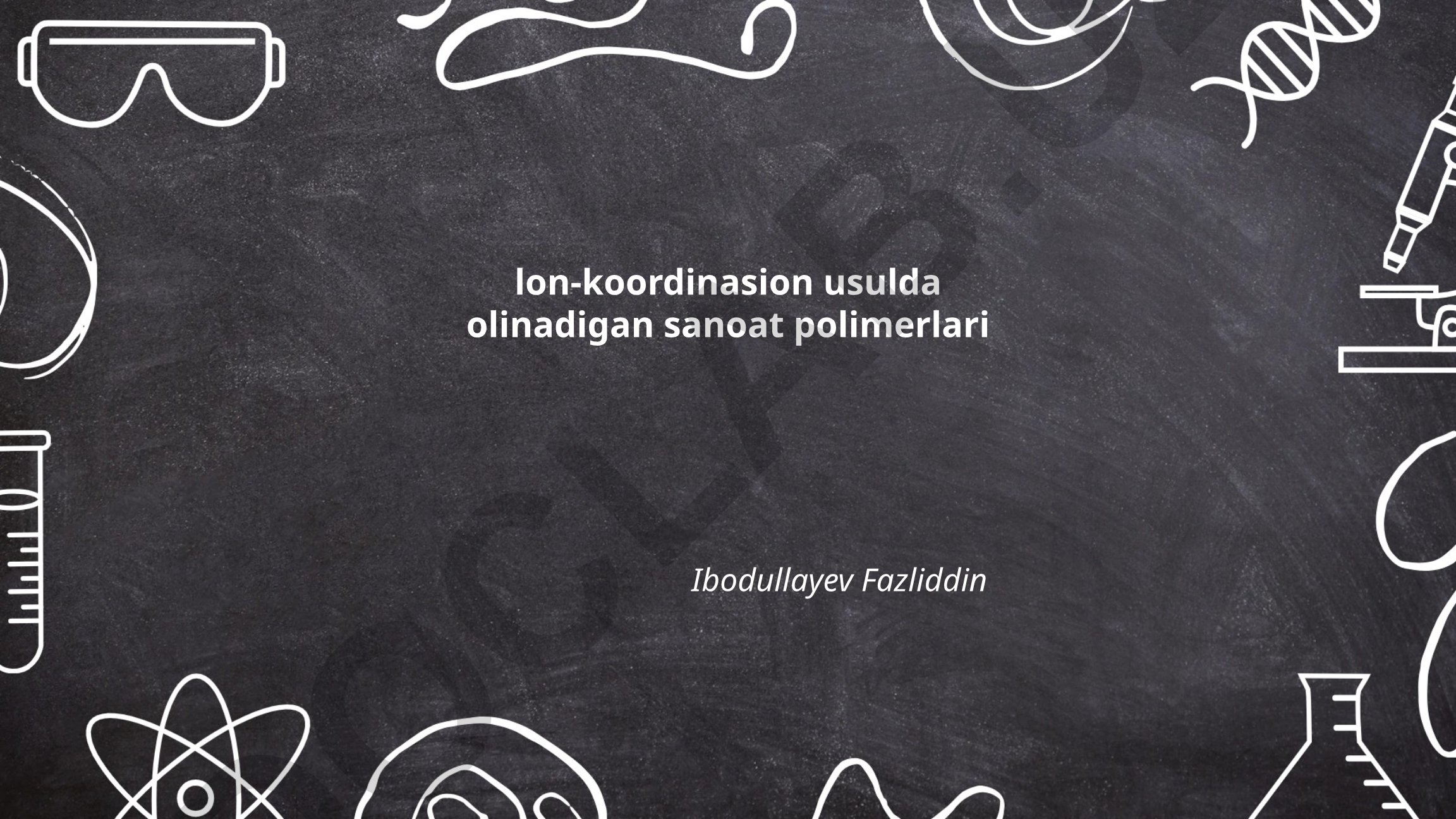 Lon-koordinasion usulda olinadigan sanoat polimerlari