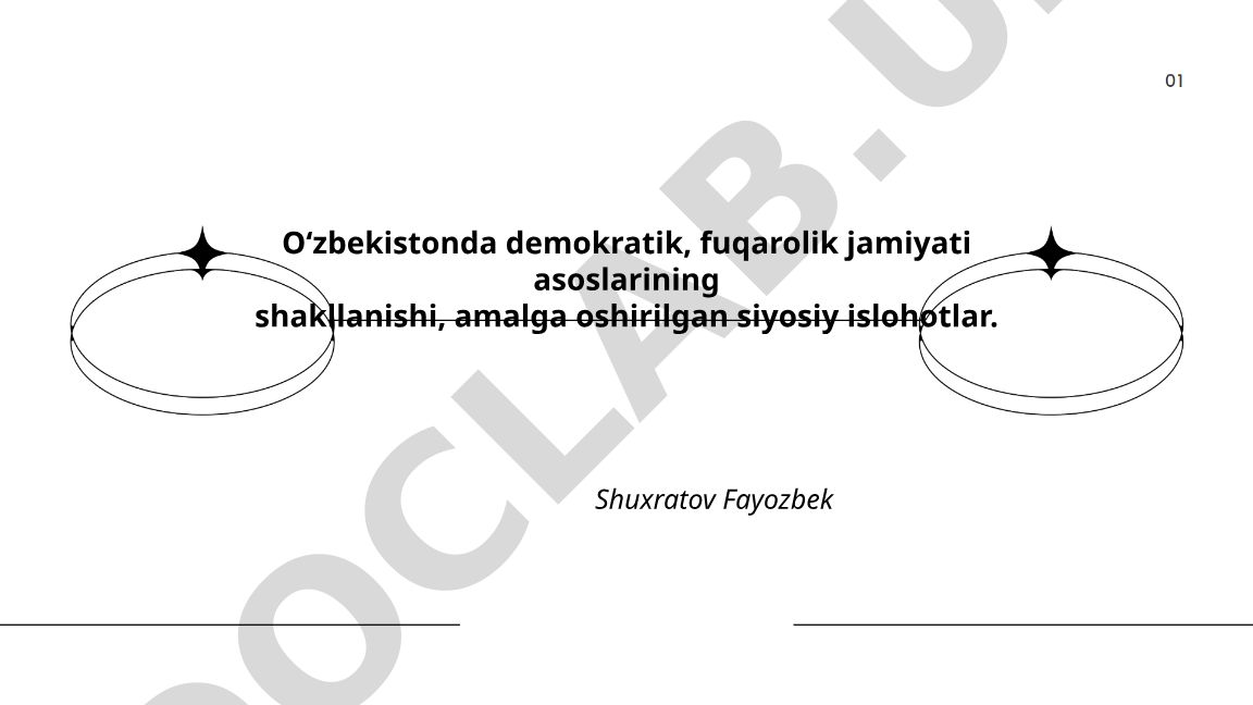 O‘zbekistonda demokratik, fuqarolik jamiyati asoslarining shakllanishi va siyosiy islohotlar
