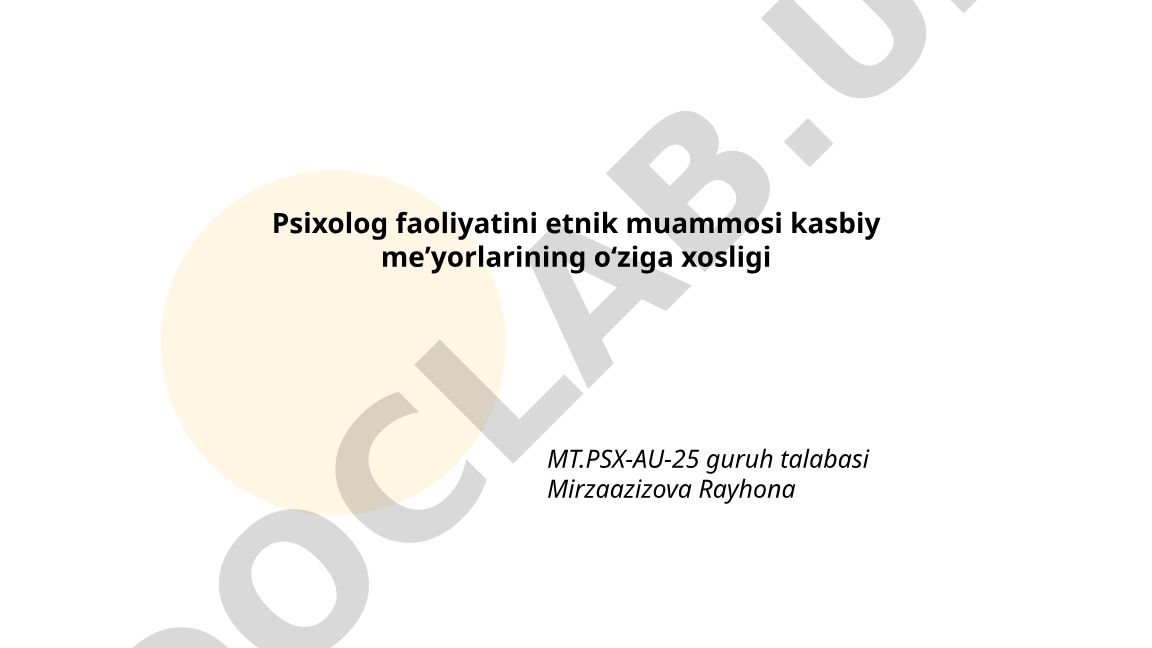 Psixolog faoliyatida etnik muammolar va kasbiy meʼyorlar
