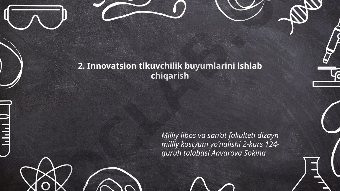 Innovatsion tikuvchilik buyumlarini ishlab chiqarish