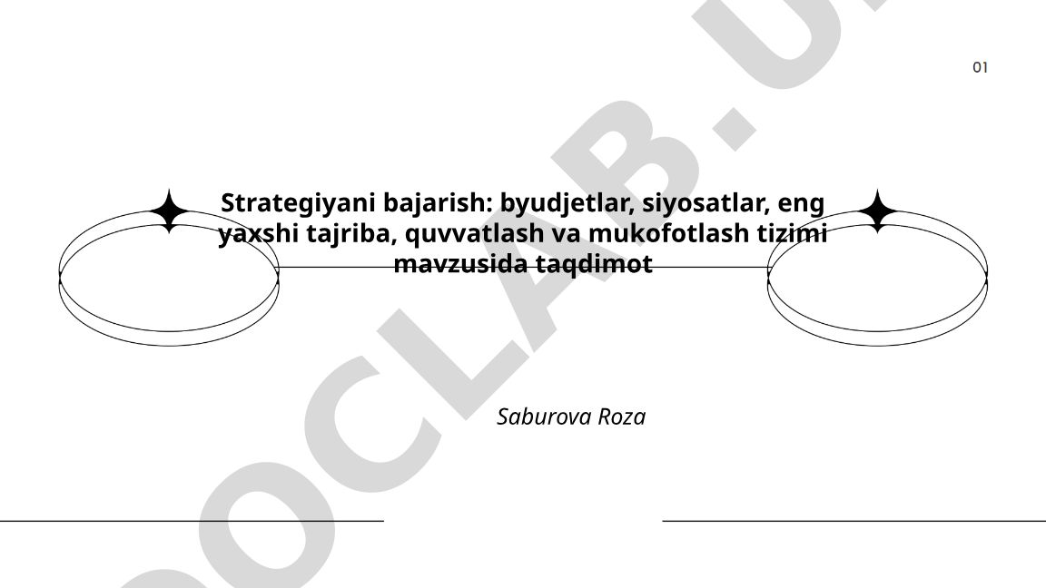 Strategiyani bajarish: byudjetlar, siyosatlar, eng yaxshi tajriba, quvvatlash va mukofotlash tizimi