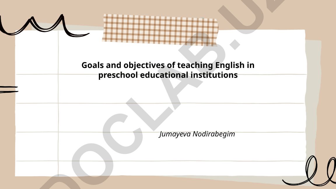 Goals and objectives of teaching English in preschool educational institutions
