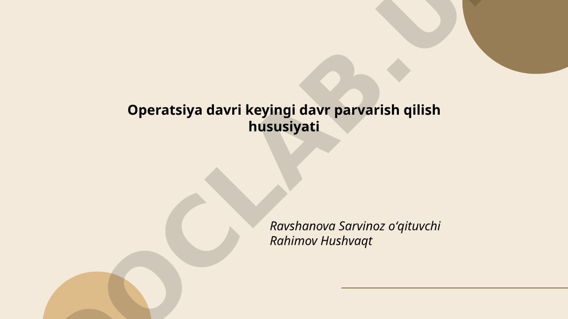 Postoperativ davrda parvarish qilish