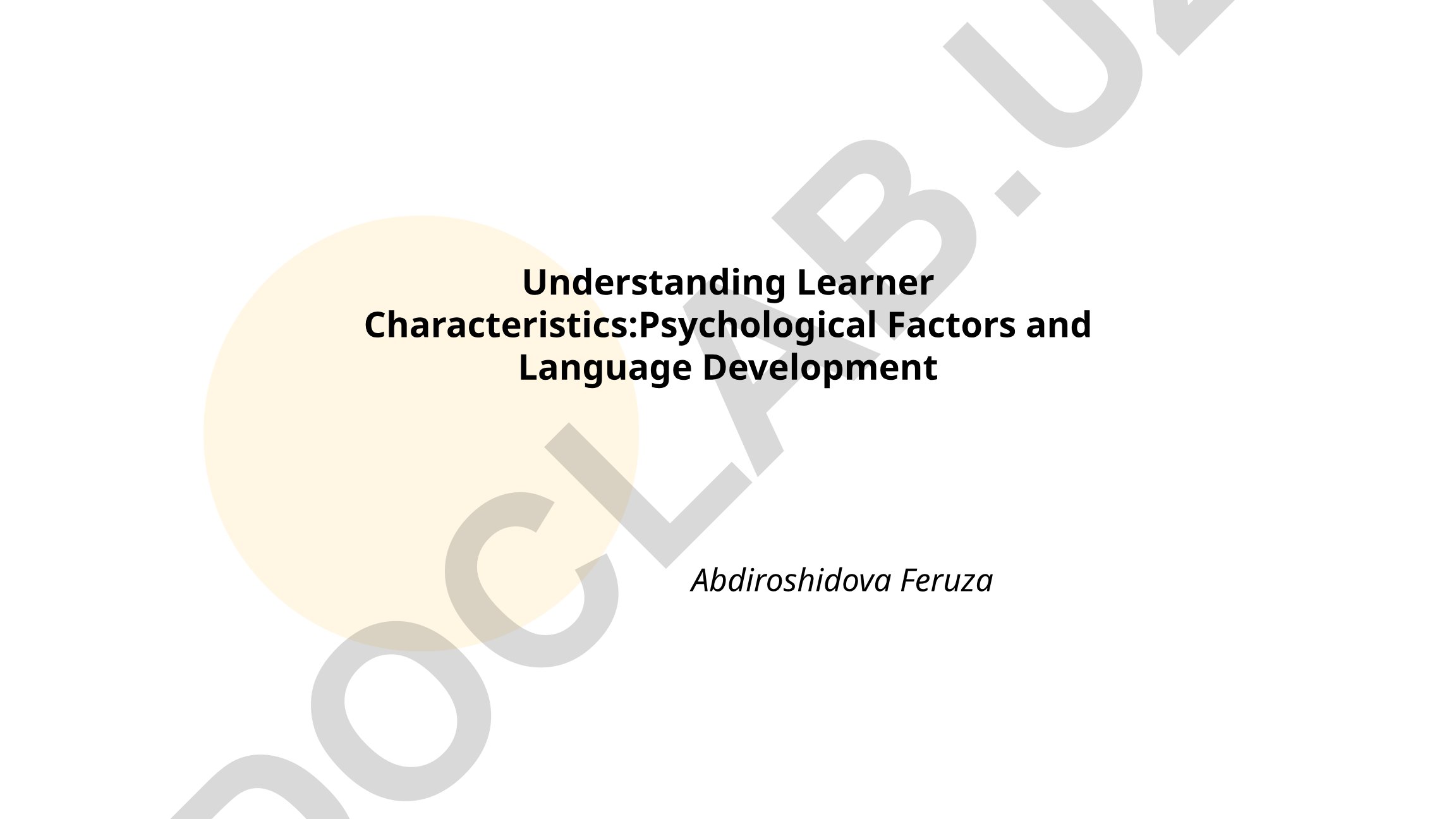 Understanding Learner Characteristics: Psychological Factors and Language Development