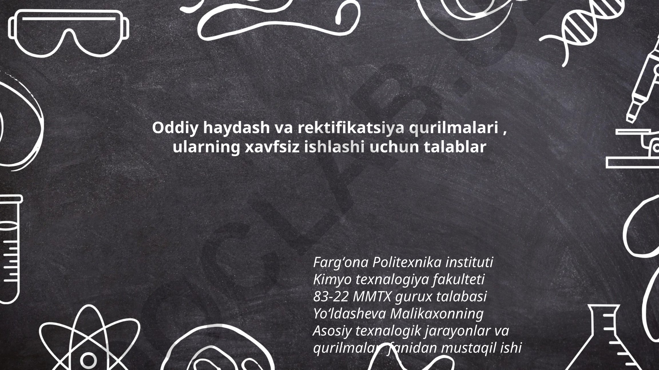 Oddiy haydash va rektifikatsiya qurilmalari xavfsiz ishlashi talablari