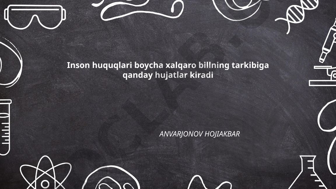 Inson huquqlari bo'yicha xalqaro huquqiy hujjatlar tarkibi