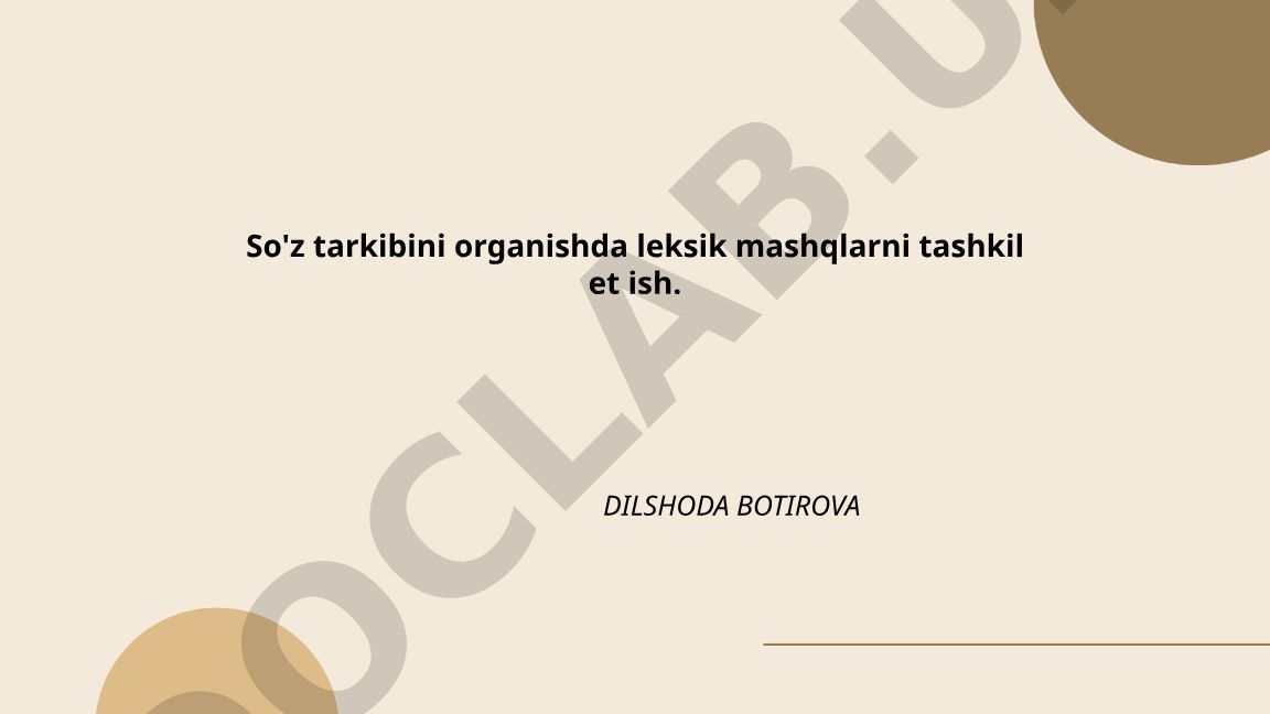 So'z tarkibini organishda leksik mashqlarni tashkil etish