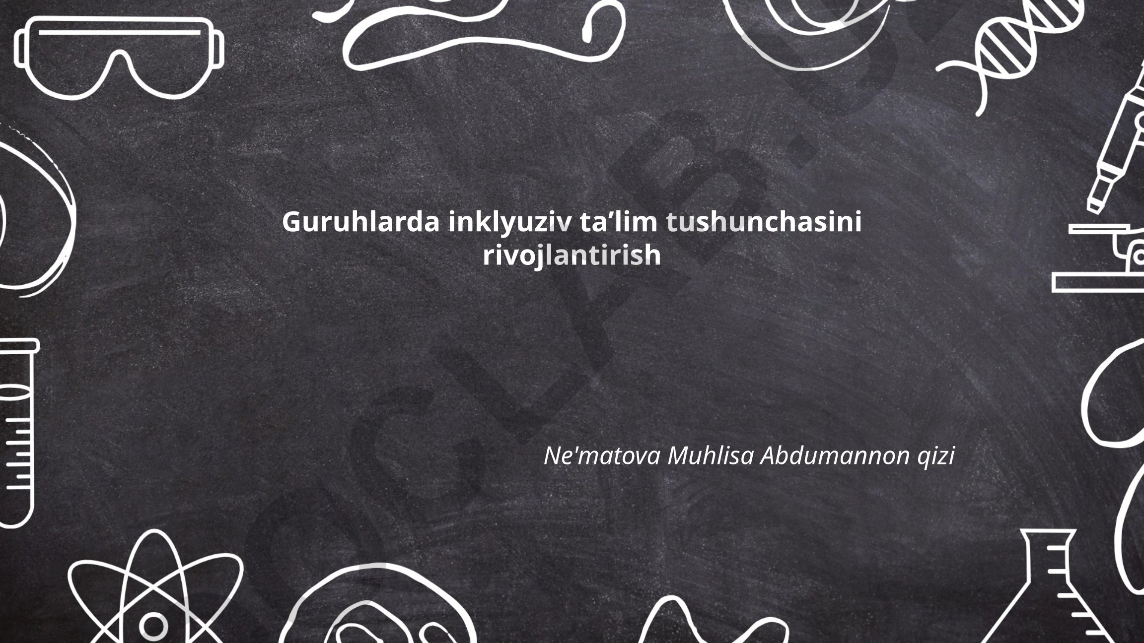 Guruhlarda inklyuziv taʼlim tushunchasini rivojlantirish