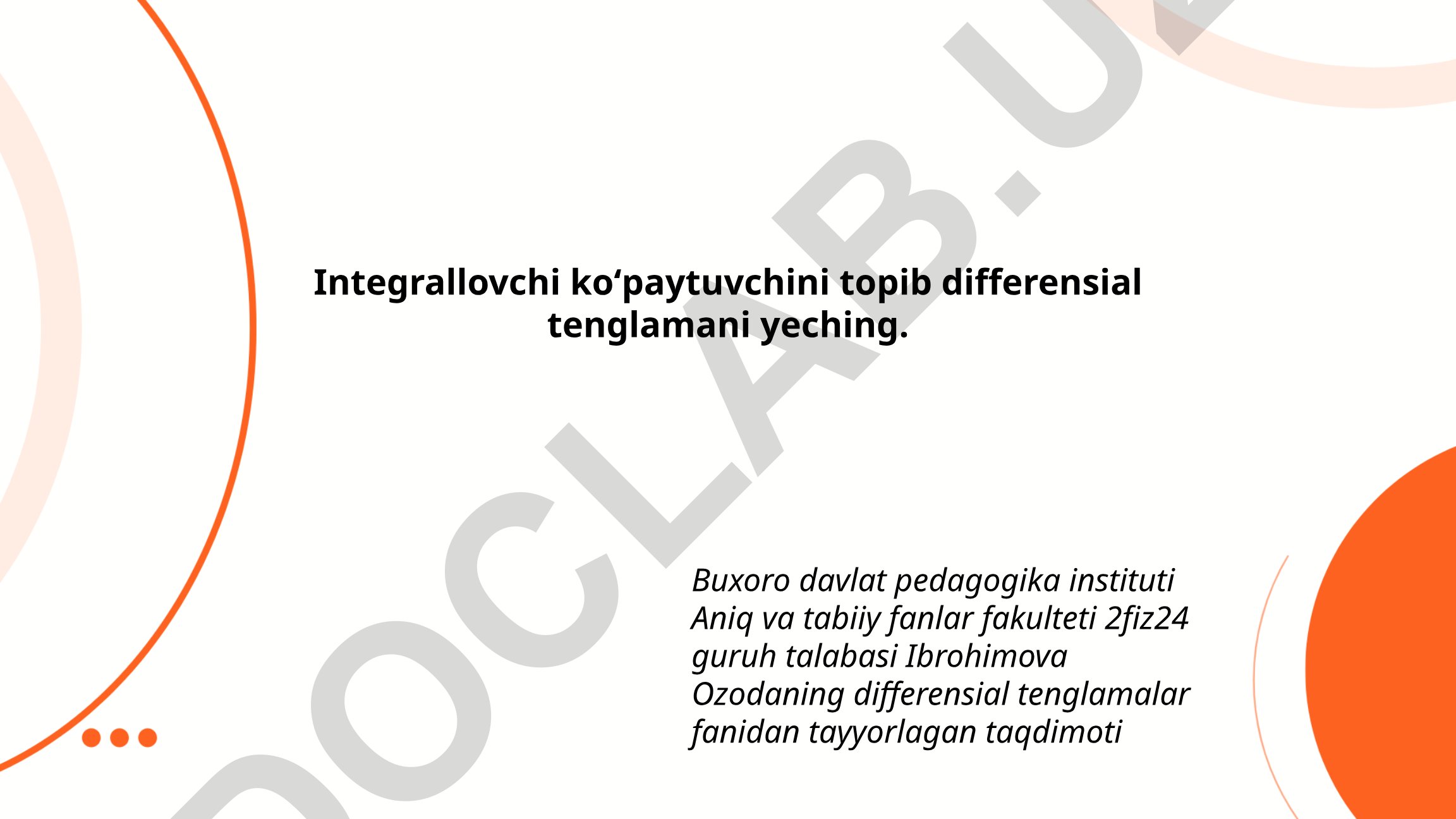 Integrallovchi ko'paytuvchi orqali differensial tenglamalarni yechish