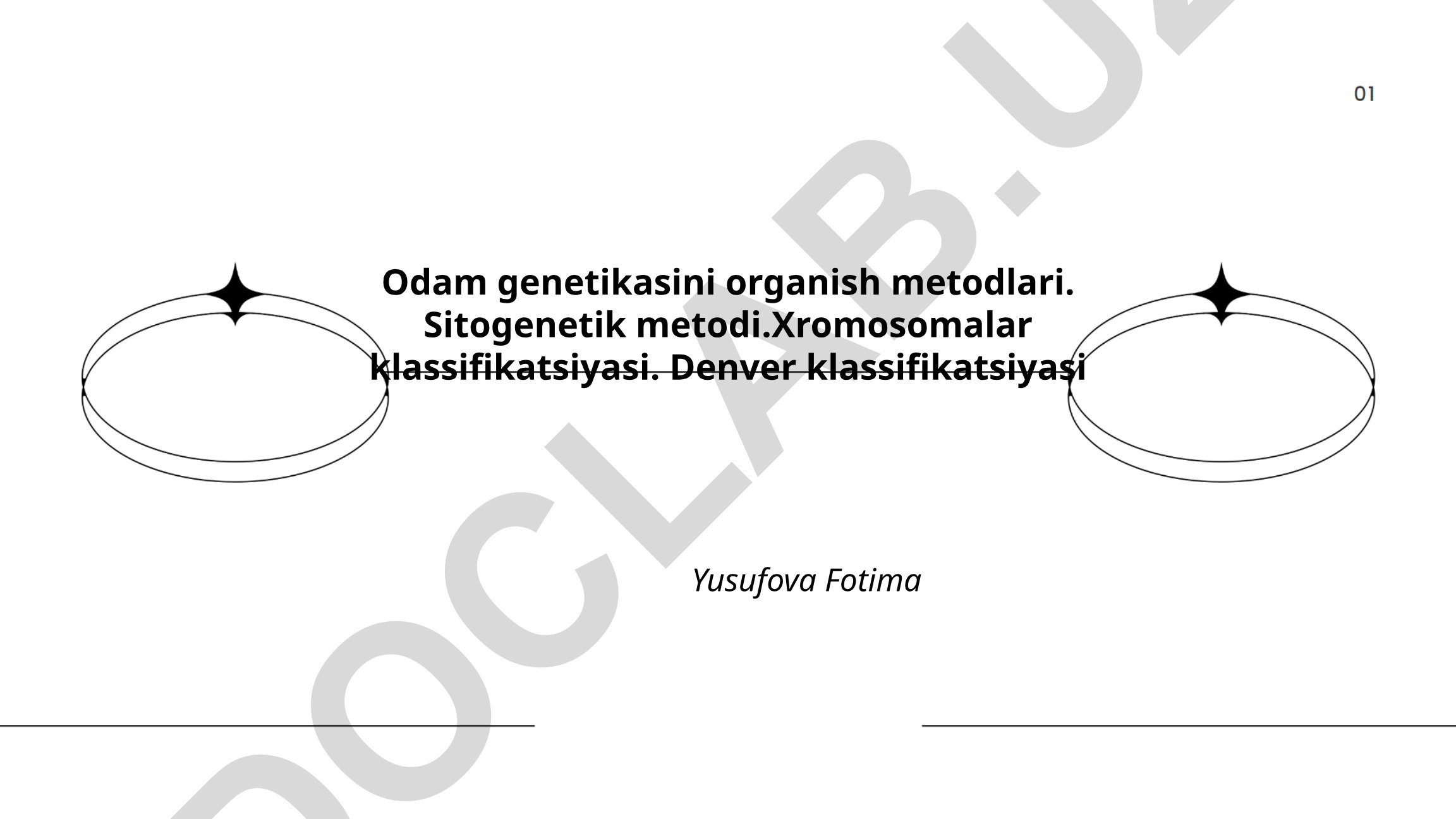Odam genetikasini o'rganish metodlari va xromosomalar klassifikatsiyasi