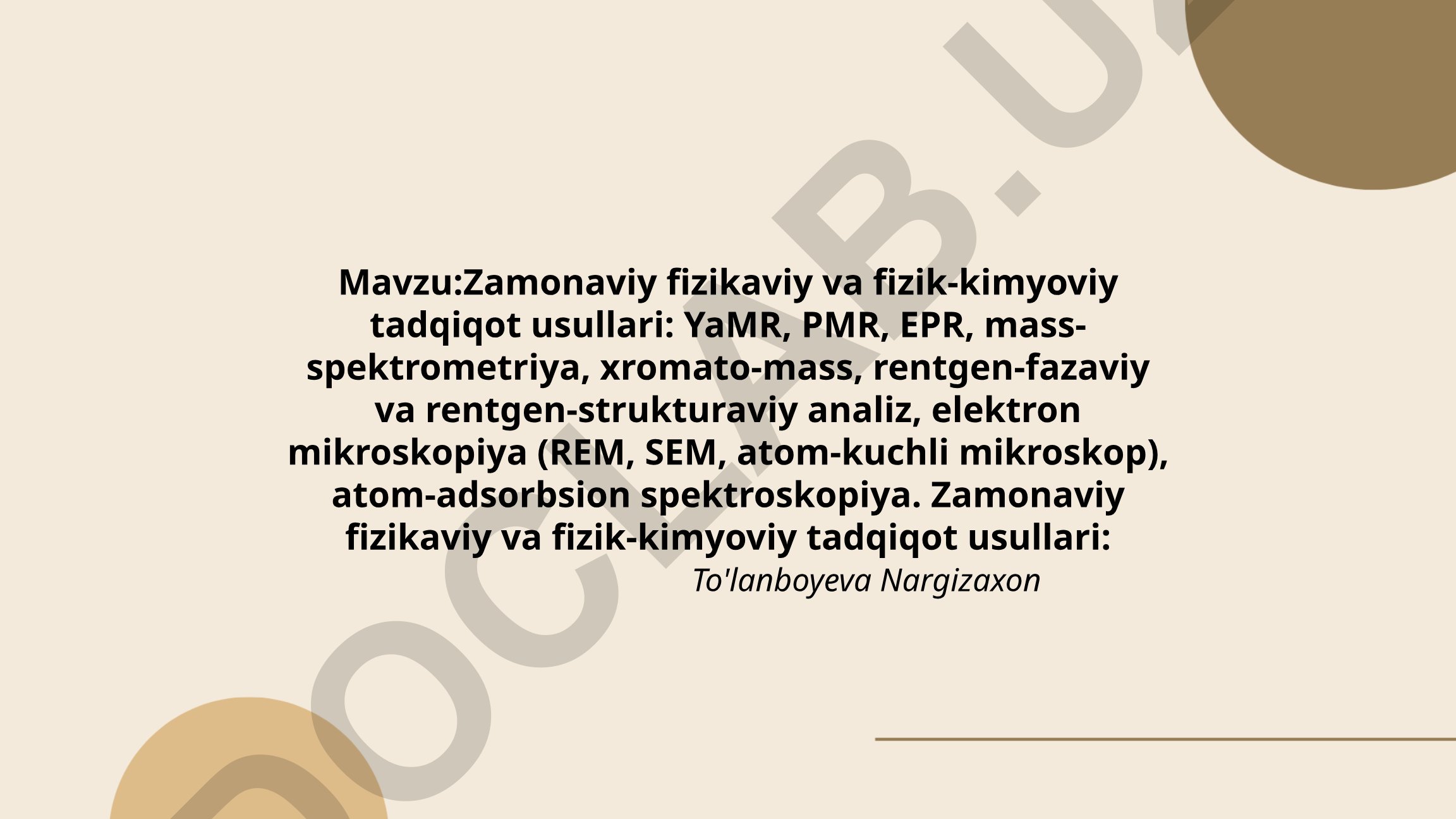 Zamonaviy fizikaviy va fizik-kimyoviy tadqiqot usullari: YaMR, PMR, EPR, mass-spektrometriya, xromato-mass, rentgen-fazaviy va rentgen-strukturaviy analiz, elektron mikroskopiya, atom-adsorbsion spektroskopiya