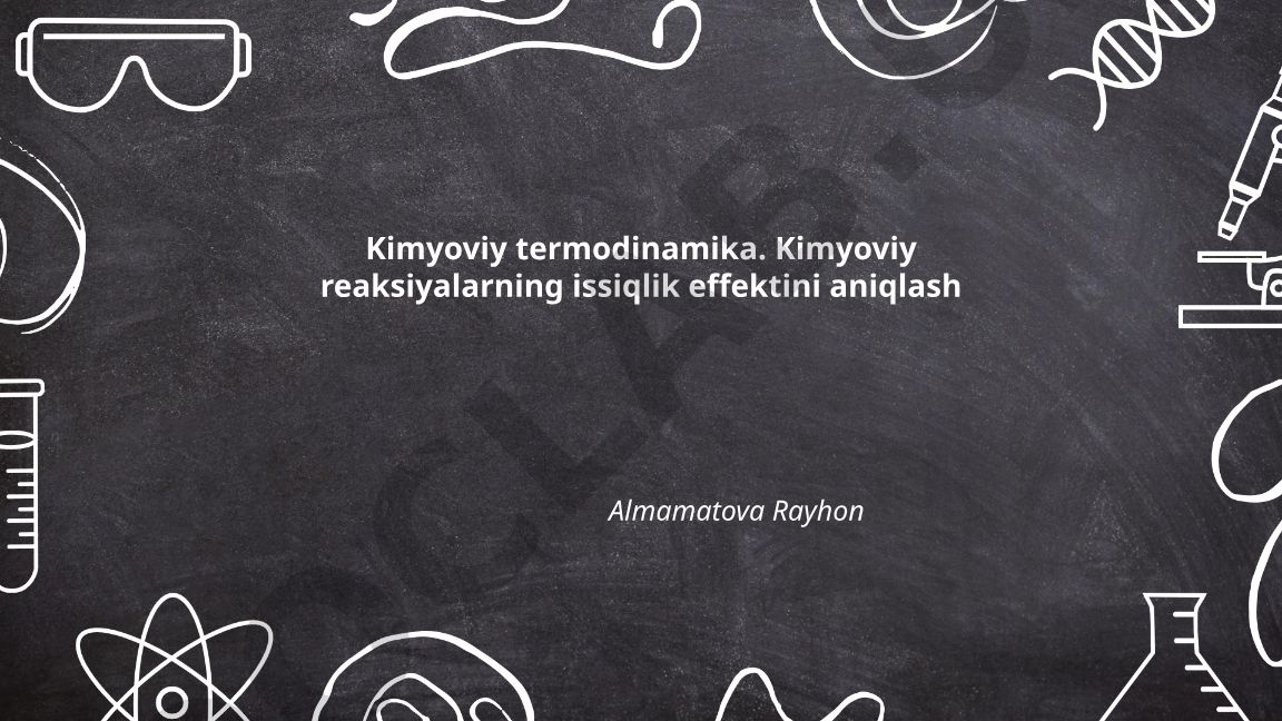 Kimyoviy termodinamika asoslari va reaksiya entalpiyasi