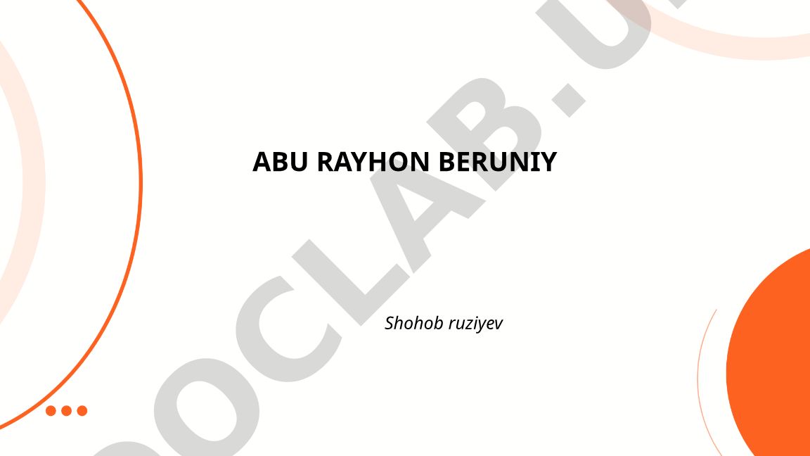 Abu Rayhon Beruniy hayoti va ilmiy merosi