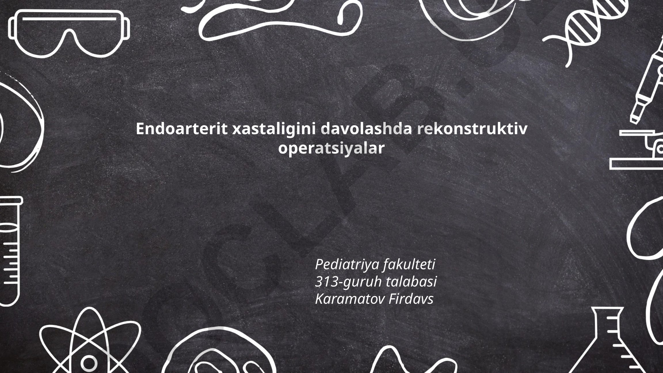 Endoarterit xastaligini davolashda rekonstruktiv operatsiyalar
