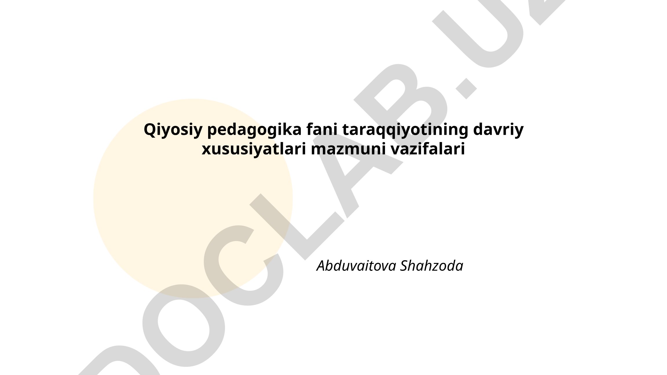 Qiyosiy pedagogika fani taraqqiyotining davriy xususiyatlari, mazmuni va vazifalari