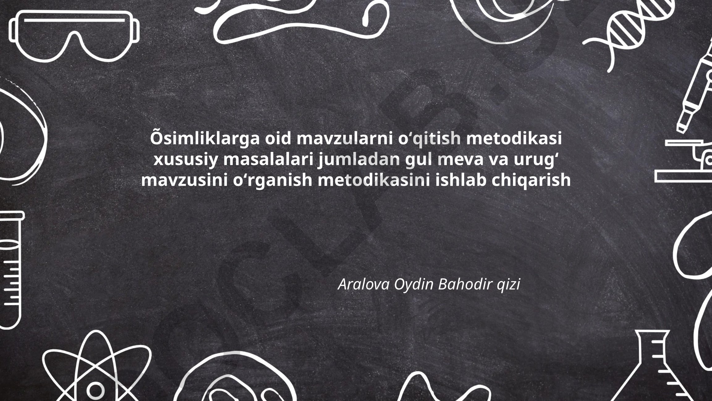 Gul, meva va urugʻ mavzusini oʻqitish metodikasi