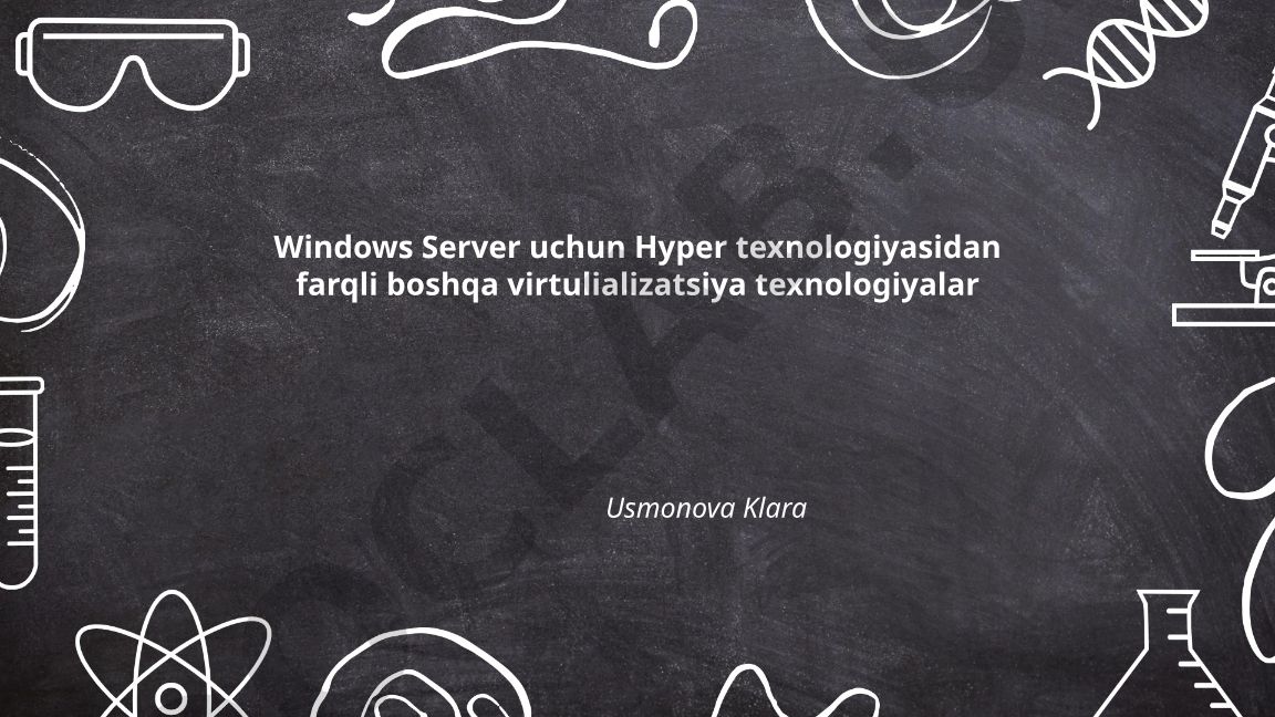 Windows Server uchun Hyper texnologiyasidan farqli boshqa virtulializatsiya texnologiyalar