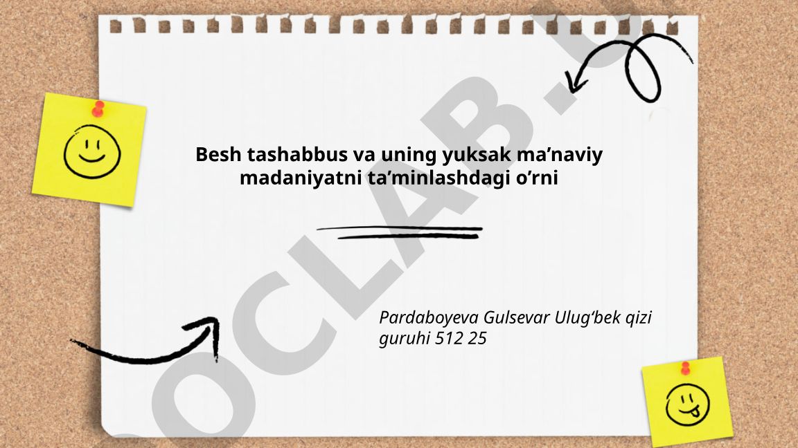 Besh tashabbus va uning yuksak ma’naviy madaniyatni ta’minlashdagi o’rni