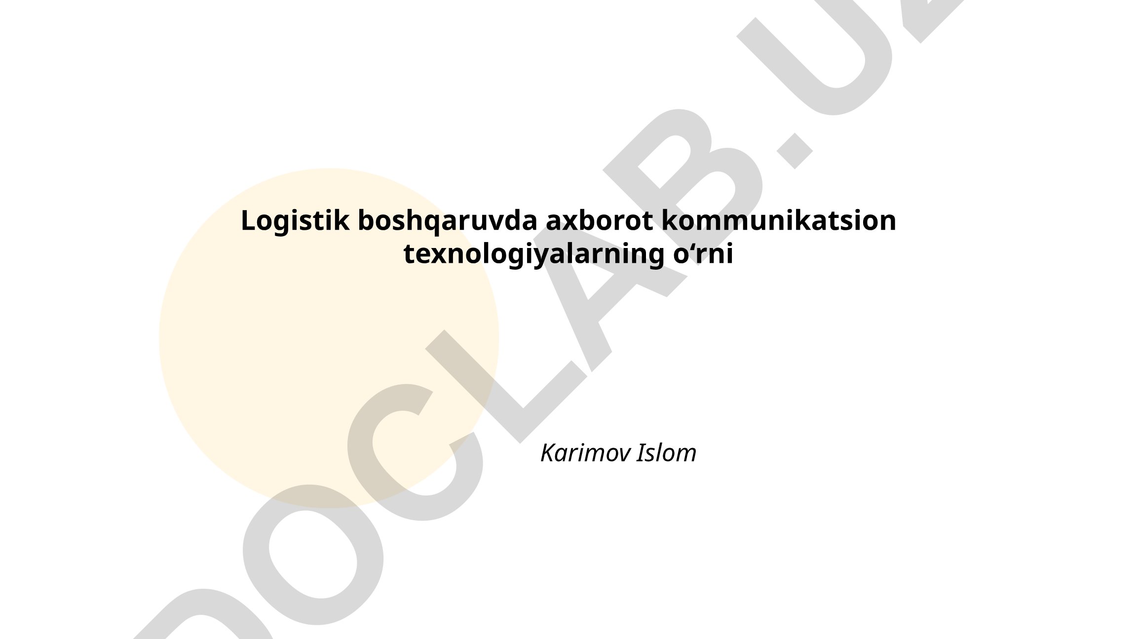 Logistik boshqaruvda axborot kommunikatsion texnologiyalarning o‘rni