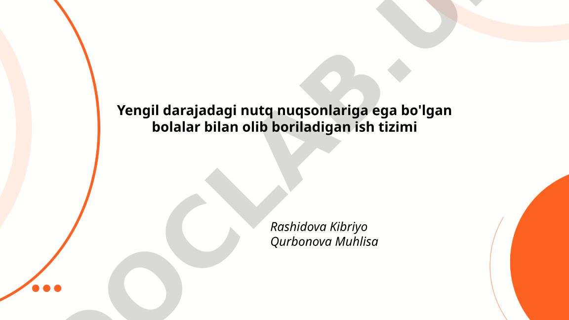 Yengil darajadagi nutq nuqsonlariga ega bolalar bilan ish tizimi