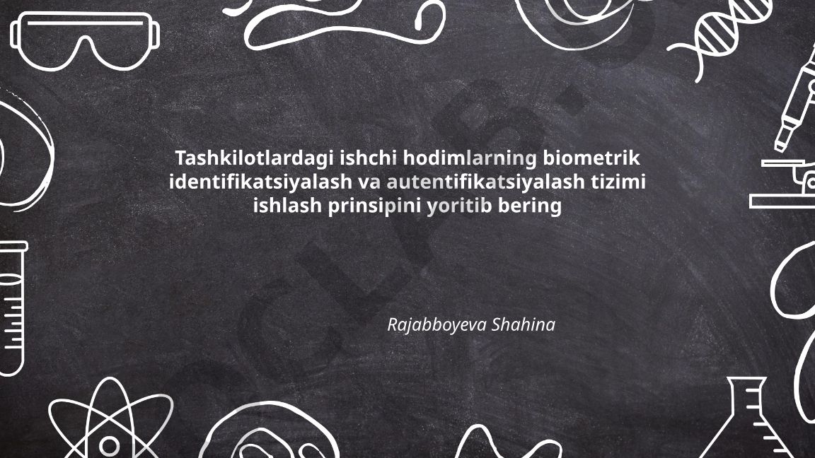 Tashkilotlardagi ishchi hodimlarning biometrik identifikatsiyalash va autentifikatsiyalash tizimi
