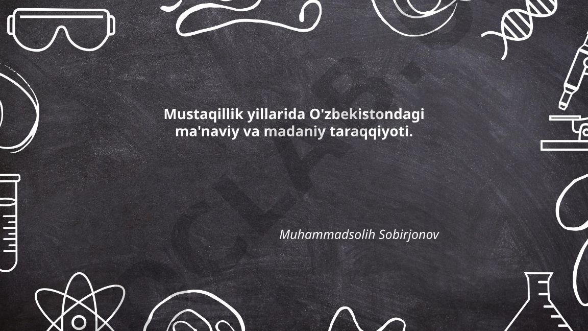 Mustaqillik yillarida O'zbekistondagi ma'naviy va madaniy taraqqiyoti